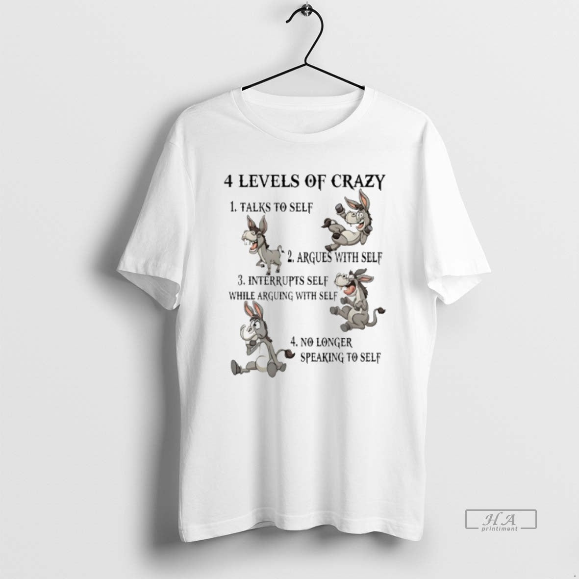 Official Donkey 4 Levels Of Crazy Talks To Self Argues With Self Interrupts Self While T-Shirts, Hoodie, Sweatshirt
