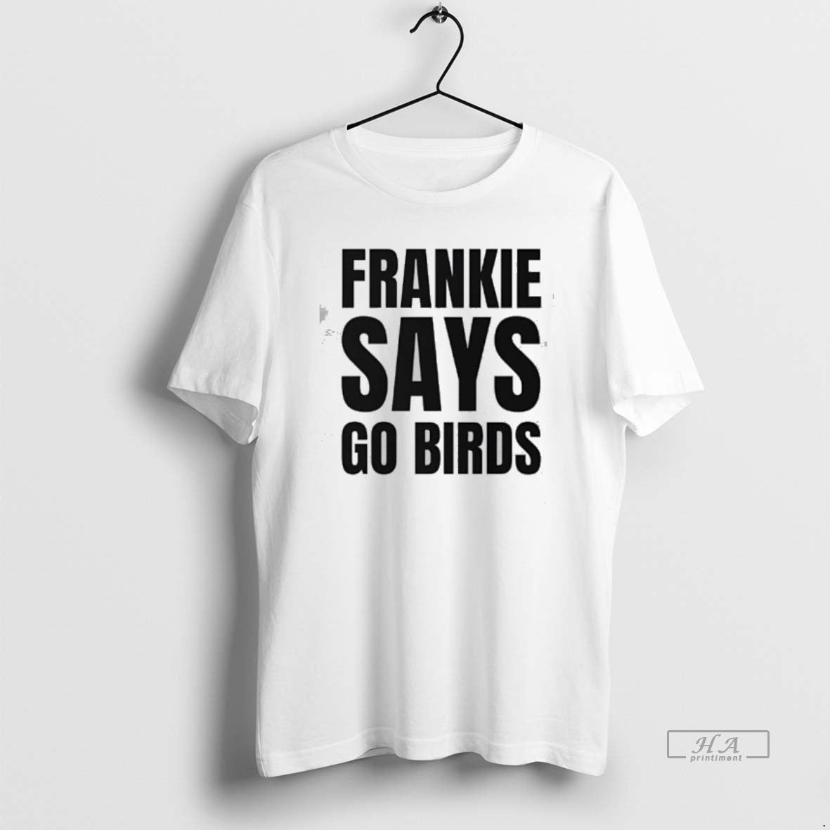 Official Frankie Says Go Birds Philadelphia Football Bold Text T-Shirts, Hoodie, Sweatshirt | HypeDripTees.com
