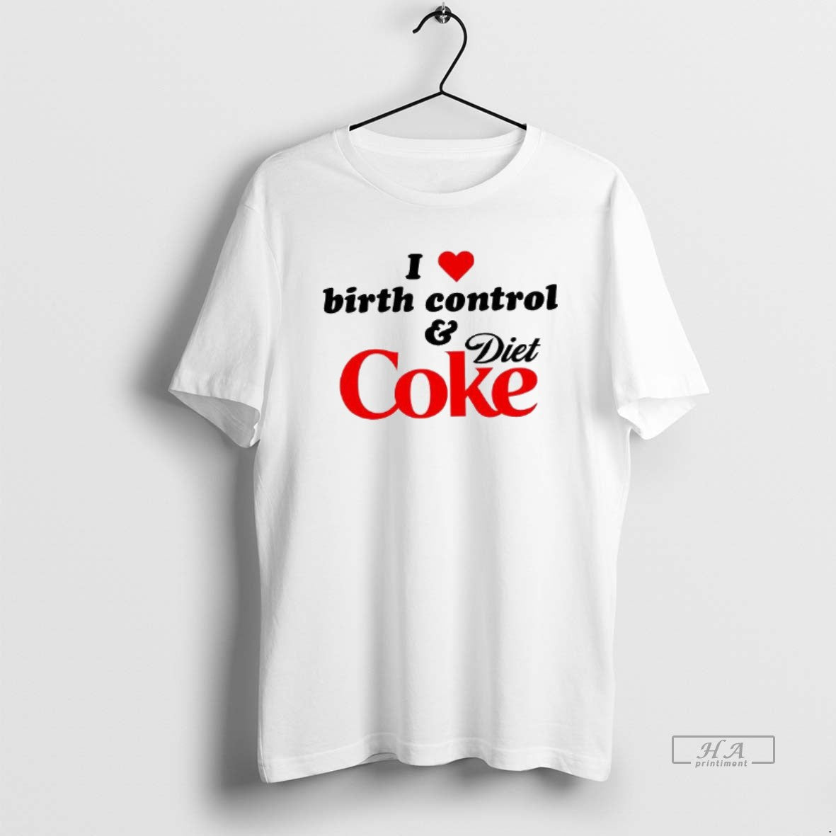 Official I Love Birth Control And Diet Coke T-Shirts, Hoodie, Sweatshirt | HypeDripTees.com