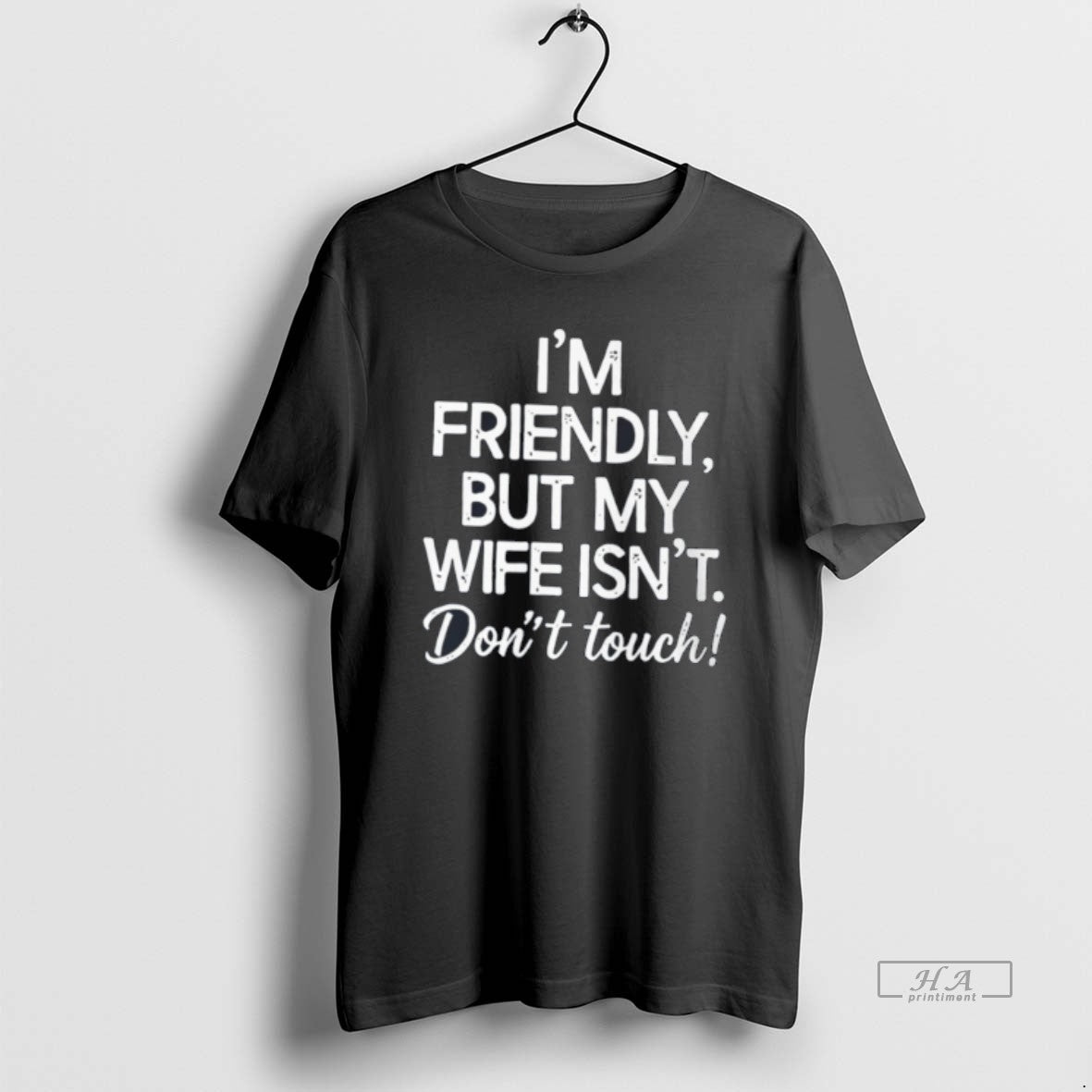 Official Im Friendly But My Wife Isnt Dont Touch Tee Hoodie, Sweatshirt | HypeDripTees.com