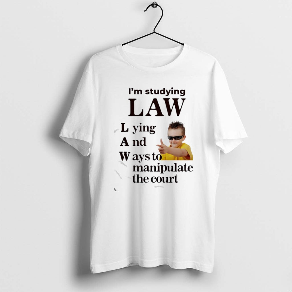 Official Im Studying Law Lying And Ways To Manipulate The Court Graphic