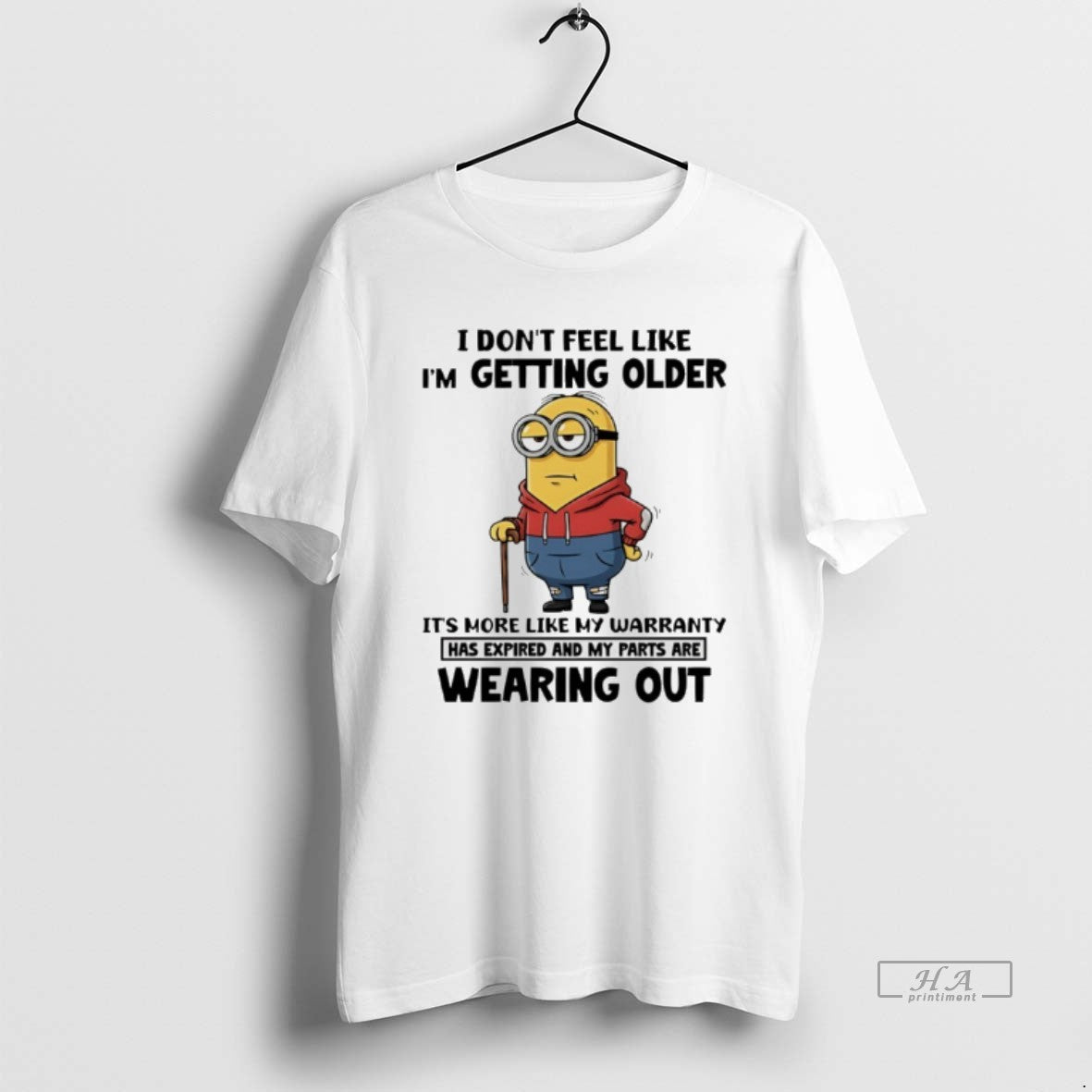 Official Minion I Dont Feel Like Im Getting Older Its More Like My Warranty Has T-Shirts, Hoodie, Sweatshirt