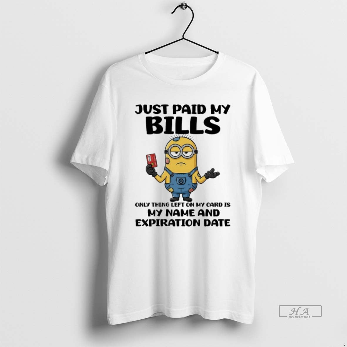 Official Minion Just Paid My Bills Only Thing Left On My Card Is My Name T-Shirts, Hoodie, Sweatshirt | HypeDripTees.com