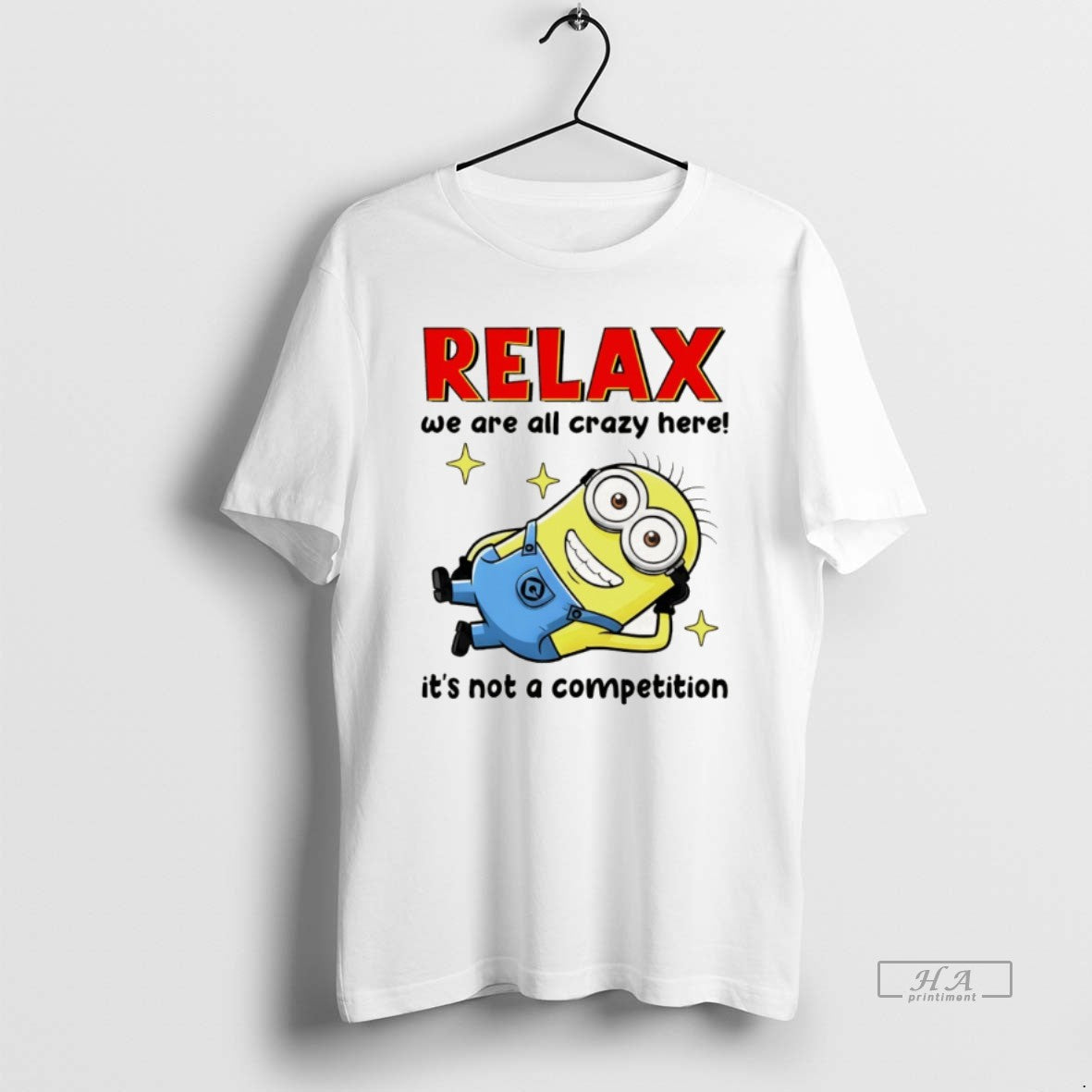 Official Minion Relax We Are All Crazy Here Its Not A Competition T-Shirts, Hoodie, Sweatshirt | HypeDripTees.com