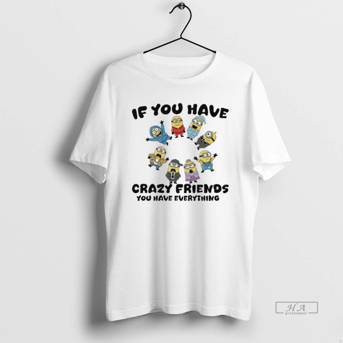 Official Minions If You Have Crazy Friends You Have Everything T-Shirts, Hoodie, Sweatshirt | HypeDripTees.com