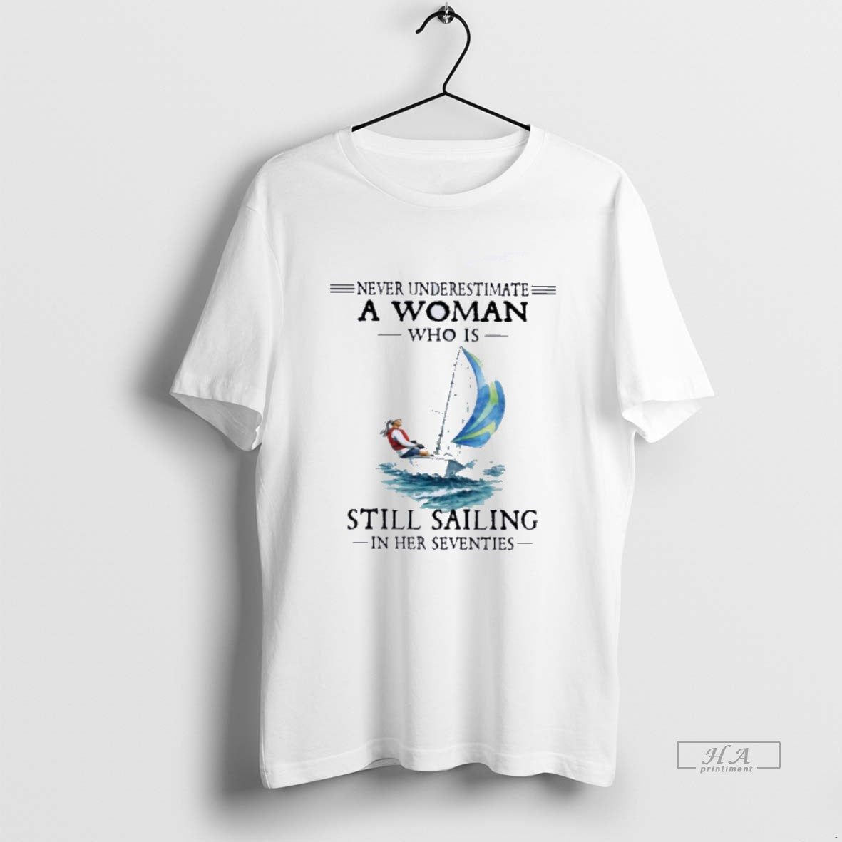Official Never Underestimate A Woman Who Is Still Sailing In Her Seventies T-Shirts, Hoodie, Sweatshirt | HypeDripTees.com