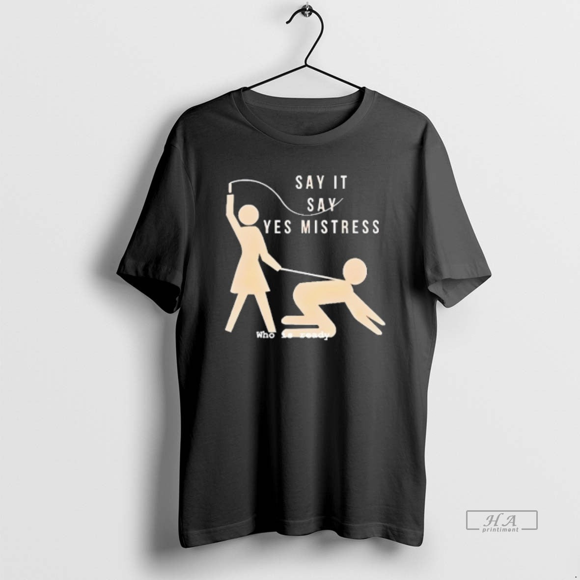Official Say It Say Yes Mistress Ho Is Ready T-Shirts, Hoodie, Sweatshirt | HypeDripTees.com