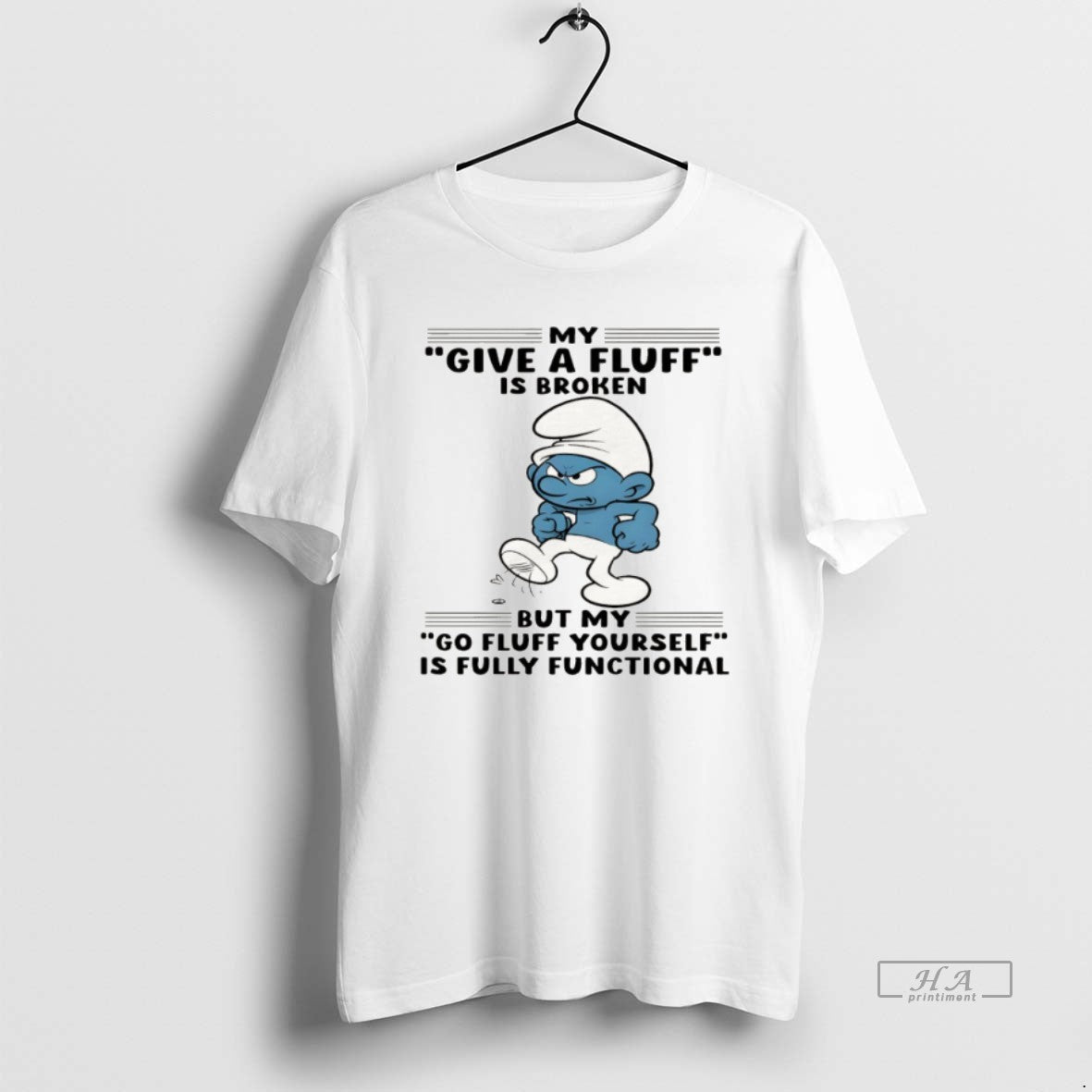 Official Smurf My Give A Fluff Is Broken But My Go Fluff Yourself Is Fully T-Shirts, Hoodie, Sweatshirt | HypeDripTees.com