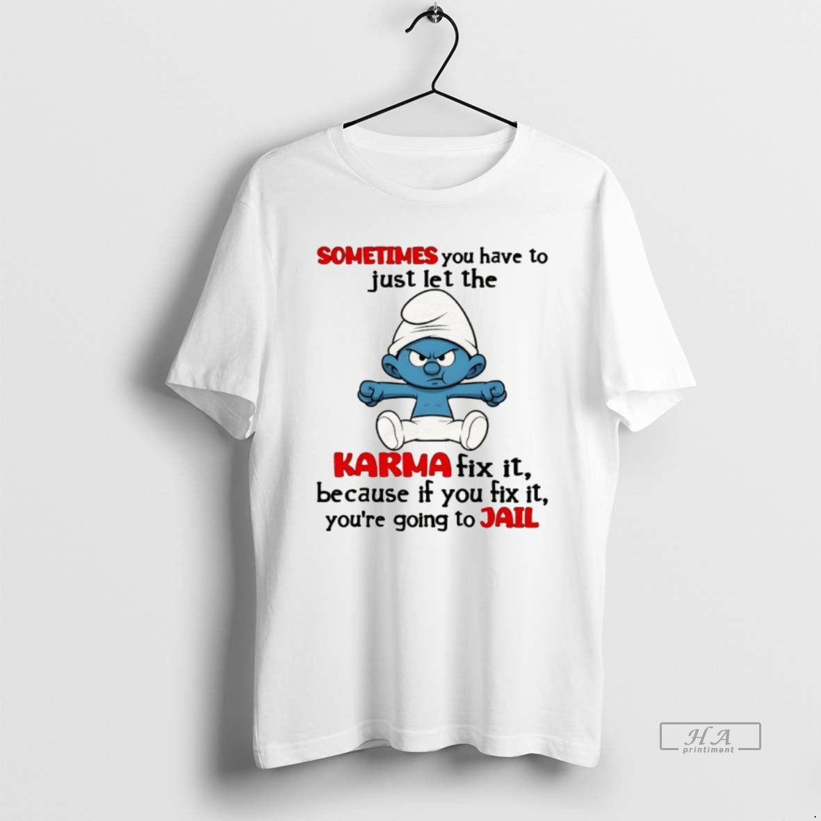 Official Smurf Sometimes You Have To Just Let The Karma Fix It Because If You T-Shirts, Hoodie, Sweatshirt | HypeDripTees.com