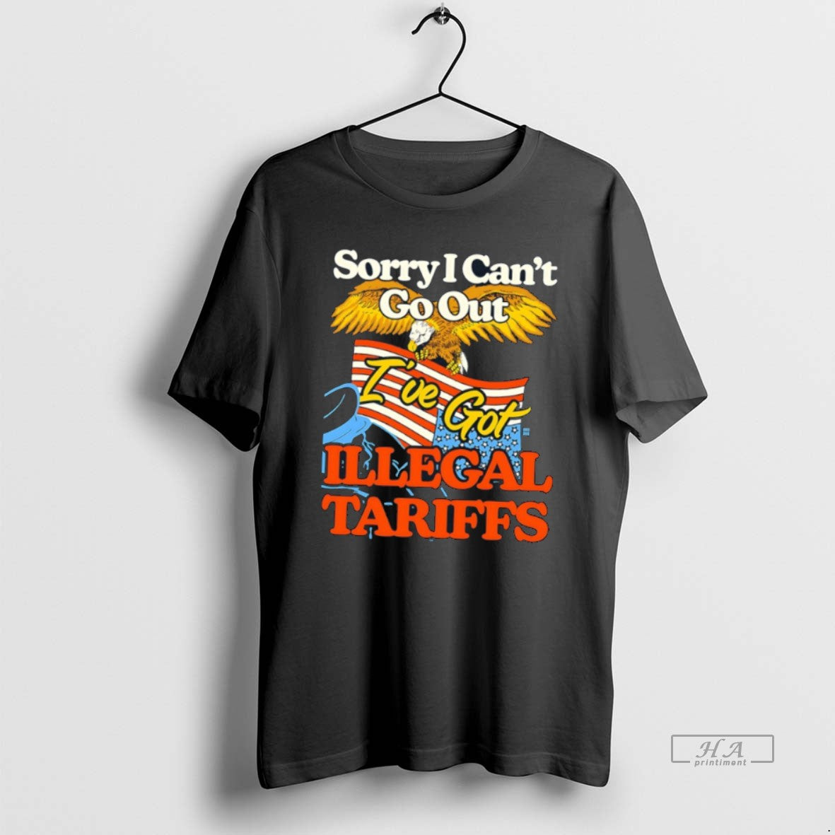 Official Sorry I Cant Go Out Ive Got Illegal Tariffs Bald Eagle American Flag