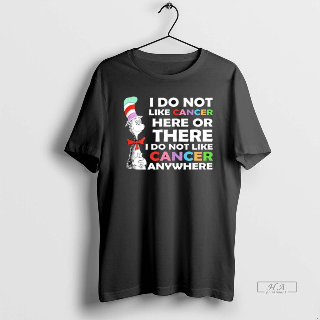 Official The Cat In The Hat I Do Not Like Cancer Here Or There