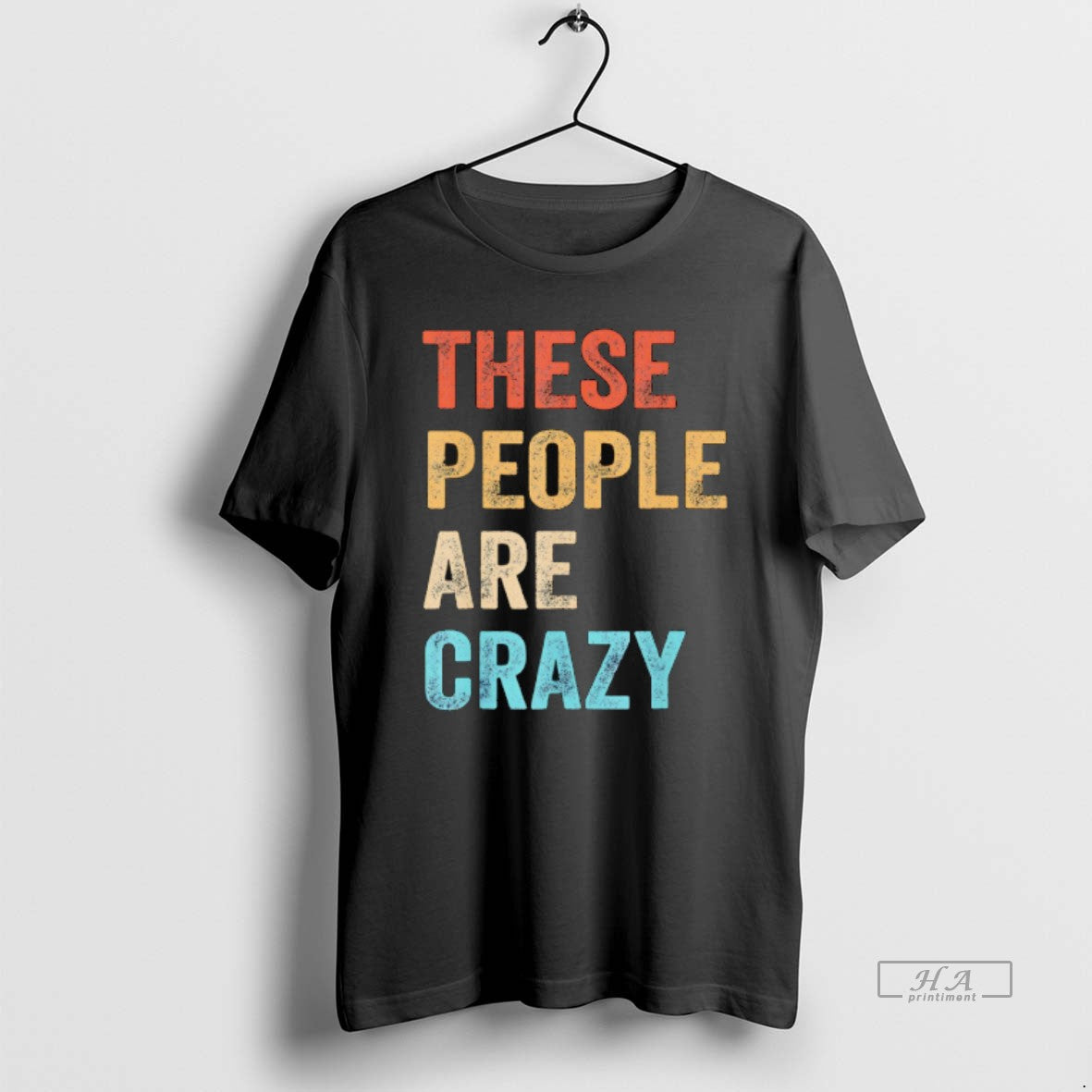 Official These People Are Crazy Saying Funny T-Shirts, Hoodie, Sweatshirt | HypeDripTees.com