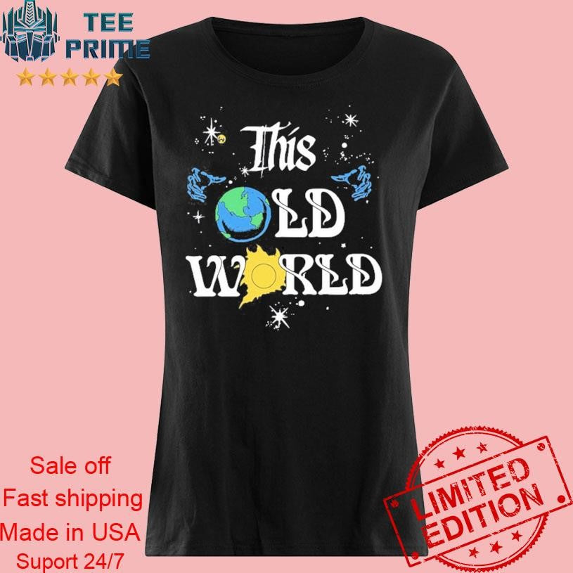 This Old World Shirt