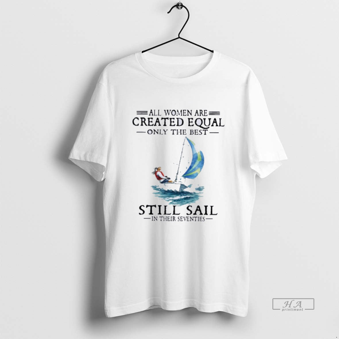 Official Vintage All Women Are Created Equal Only The Best Still Sail In Their Seventies T-Shirts, Hoodie, Sweatshirt