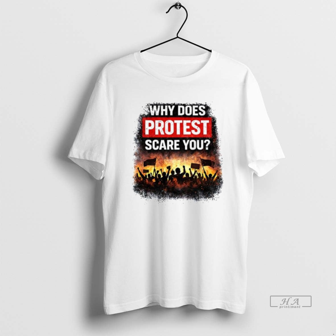 Official Why Does Protest Scare You T-Shirts, Hoodie, Sweatshirt | HypeDripTees.com