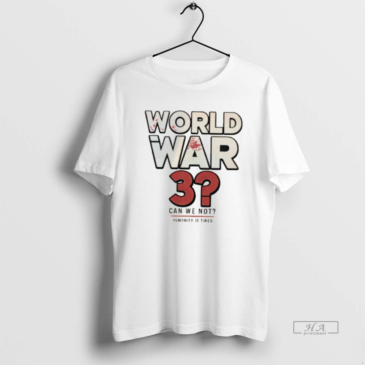 Official World War 3 Can We Not Humanity Is Tired Tee Hoodie, Sweatshirt | HypeDripTees.com