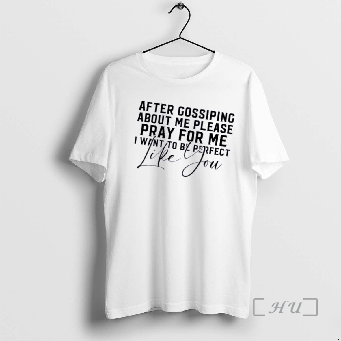 Officials After Gossiping About Me Please Pray For Me I Want To Be Perfect Like T-Shirts, Hoodie, Sweatshirt