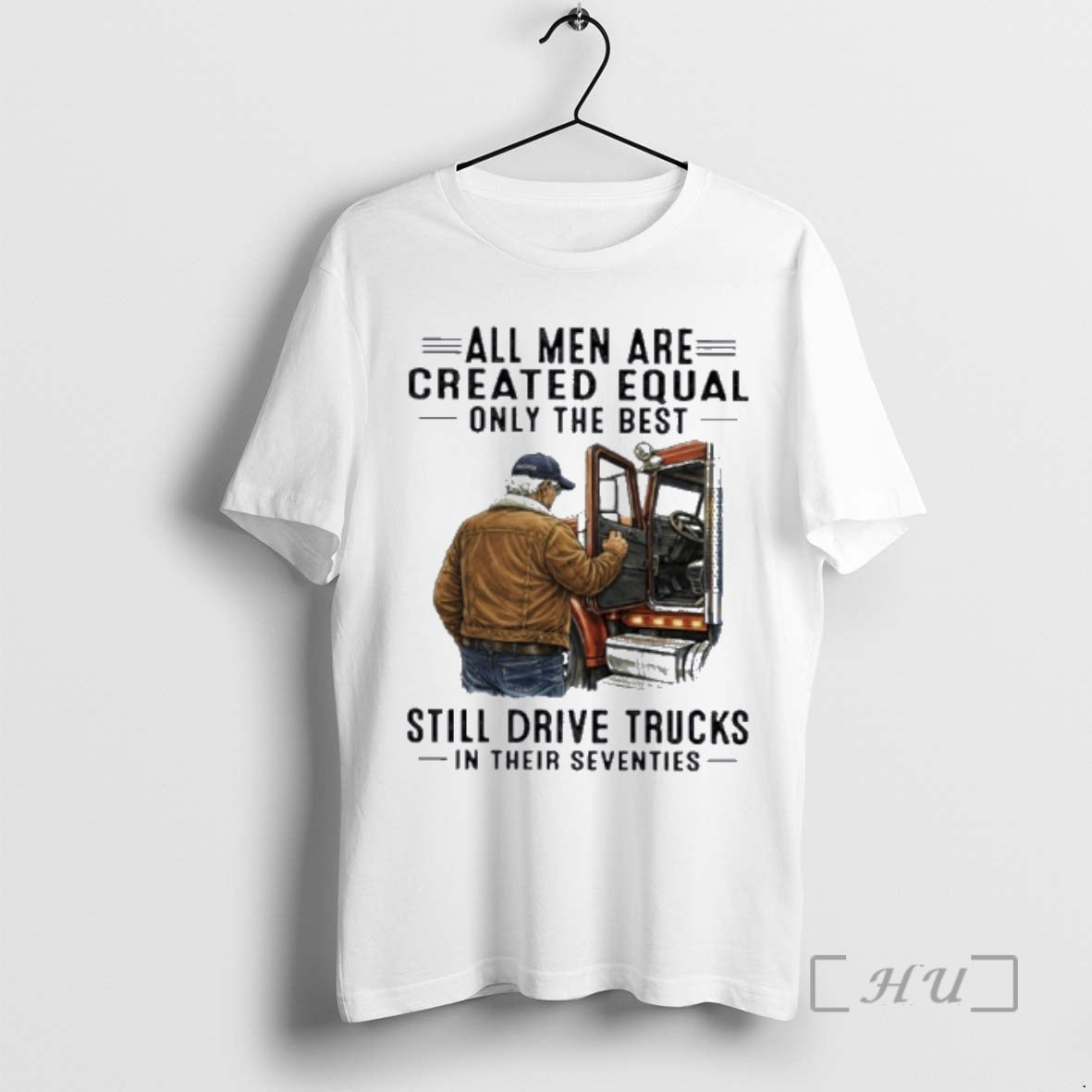 Officials All Men Are Created Equal Only The Best Still Drive Trucks In Their Seventies T-Shirts, Hoodie, Sweatshirt