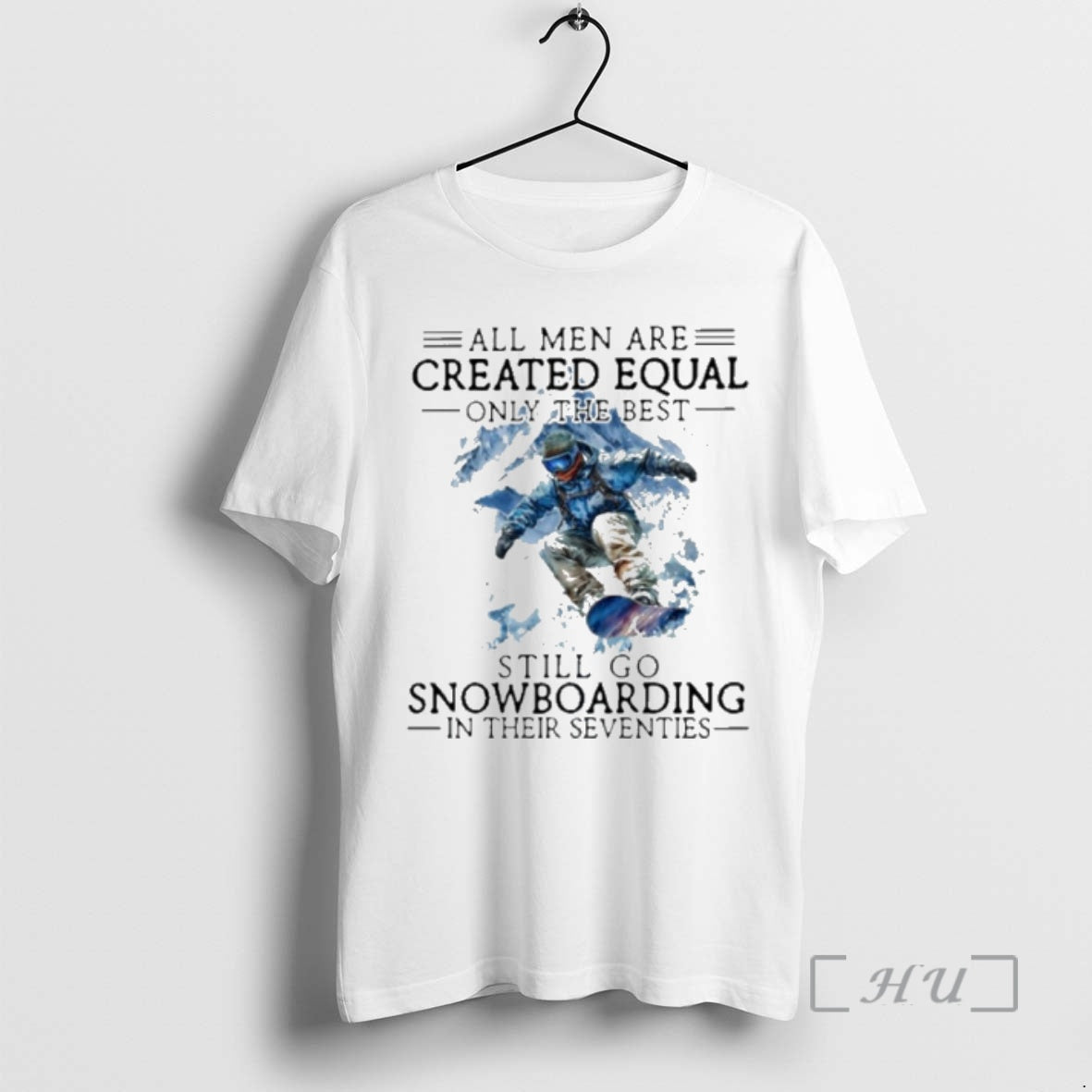 Officials All Men Are Created Equal Only The Best Still Go Snowboarding In Their Seventies T-Shirts, Hoodie, Sweatshirt