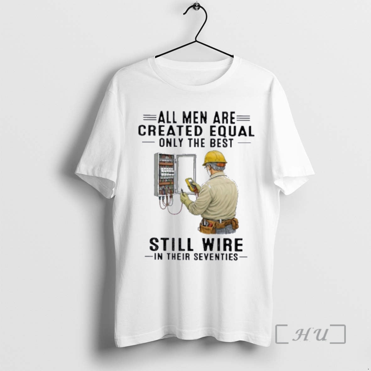 Officials All Men Are Created Equal Only The Best Still Wire In Their Seventies Premium T-Shirts, Hoodie, Sweatshirt
