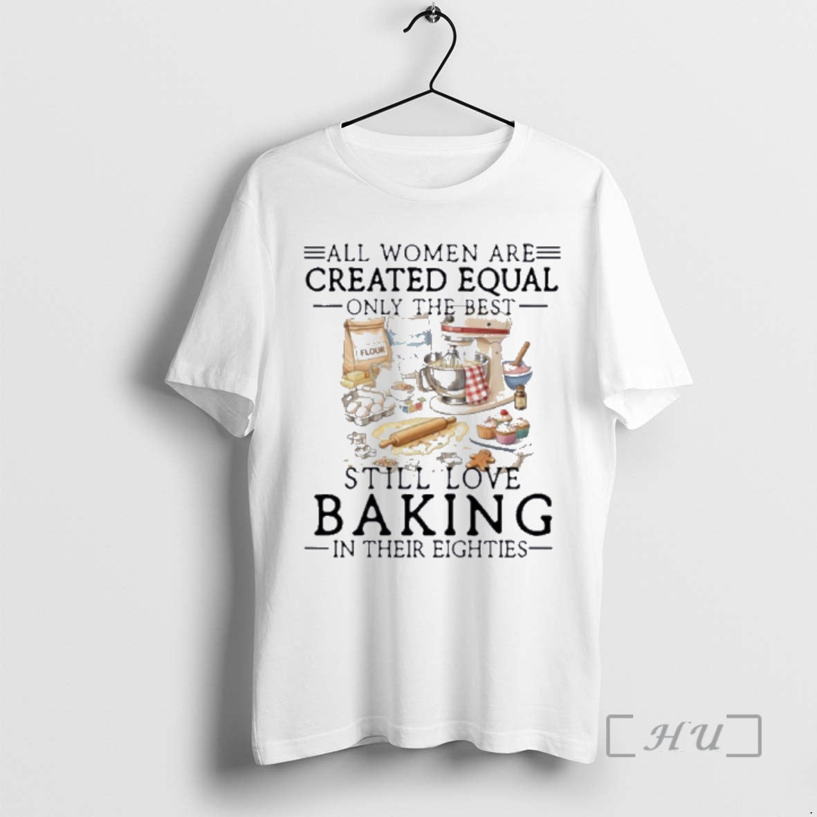 Officials All Women Are Created Equal Only The Best Still Love Baking In Their Seventies T-Shirts, Hoodie, Sweatshirt