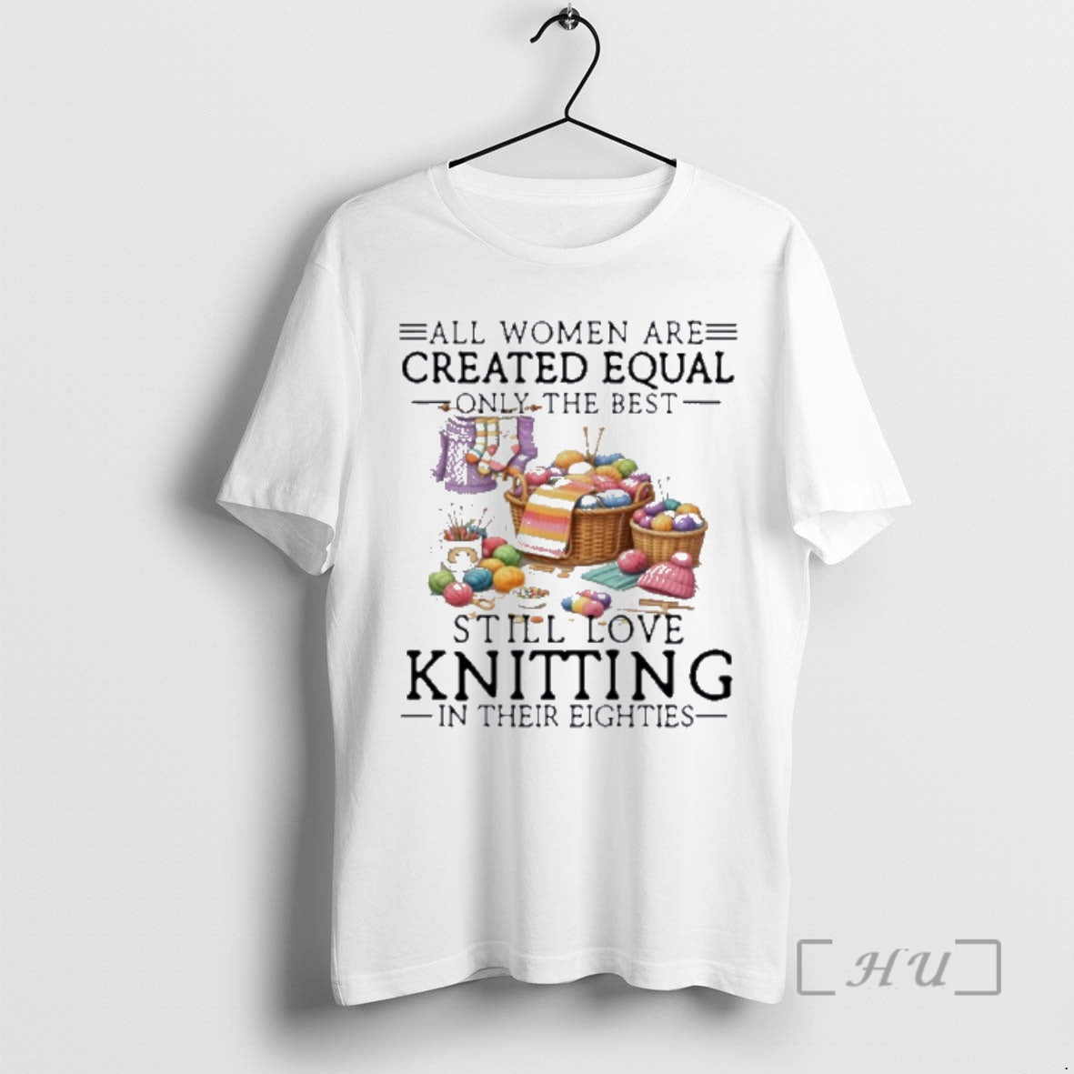 Officials All Women Are Created Equal Only The Best Still Love Knitting In Their Eighties T-Shirts, Hoodie, Sweatshirt