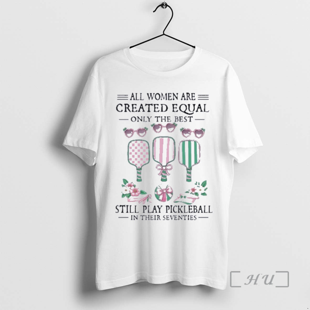 Officials All Women Are Created Equal Only The Best Still Play Pickleball In Their Seventies T-Shirts, Hoodie, Sweatshirt