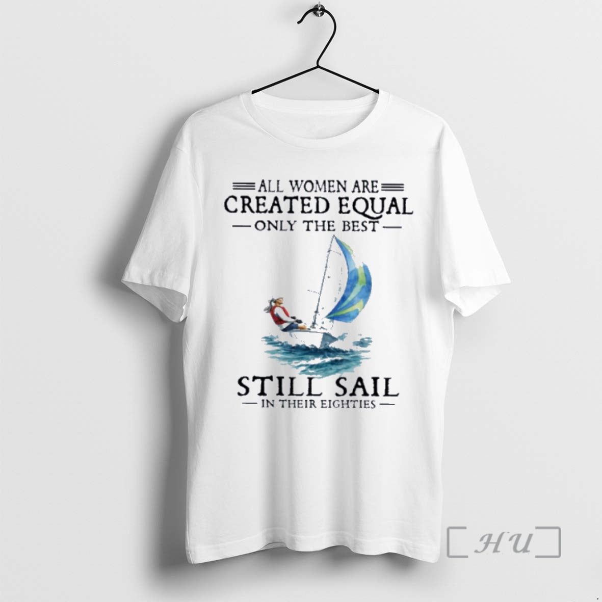 Officials All Women Are Created Equal Only The Best Still Sail In Their Eighties Premium T-Shirts, Hoodie, Sweatshirt