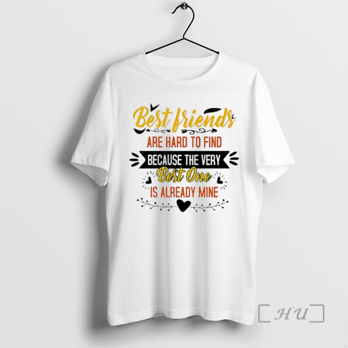 Officials Best Friends Are Hard To Find Because The Very Best One Is Already Mine T-Shirts, Hoodie, Sweatshirt