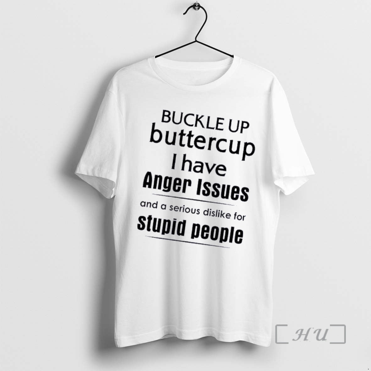 Officials Buckle Up Butter Cup I Have Anger Issues And A Serious Dislike For Stupid T-Shirts, Hoodie, Sweatshirt
