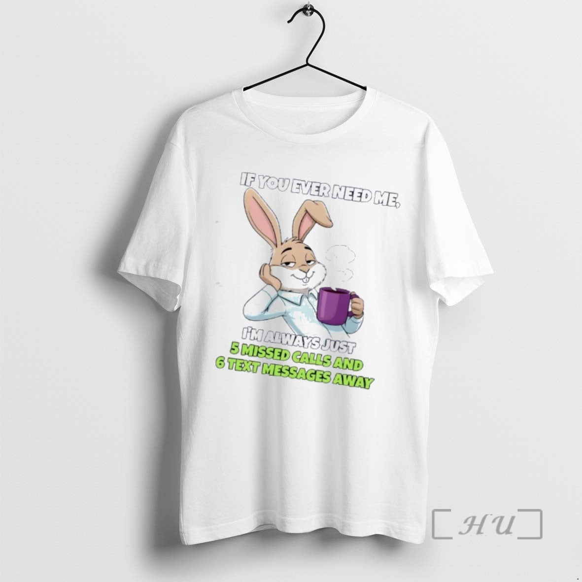Officials Bunny If You Ever Need Me Im Always Just 5 Missed Calls And T-Shirts, Hoodie, Sweatshirt | HypeDripTees.com