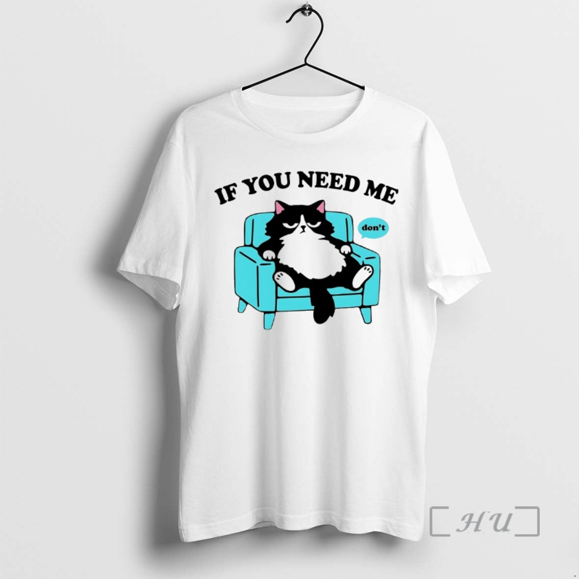 Officials Cat If You Need Me Dont T-Shirts, Hoodie, Sweatshirt | HypeDripTees.com