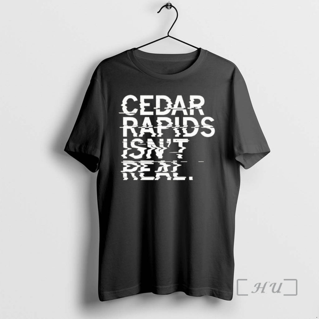 Officials Cedar Rapids Isnt Real