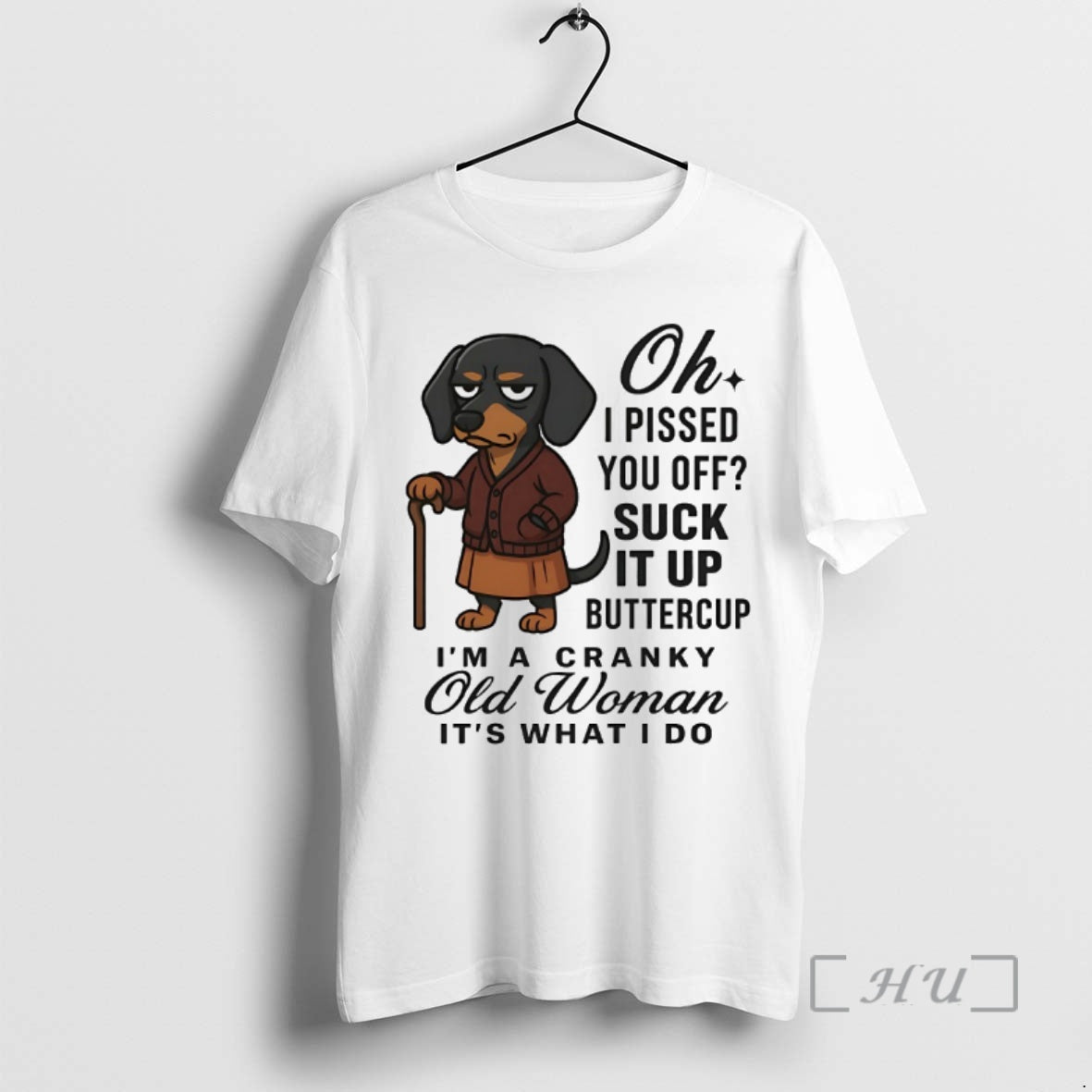Officials Dachshund Oh I Pissed You Off Suck It Up Buttercup Im A Cranky Old T-Shirts, Hoodie, Sweatshirt | HypeDripTees.com