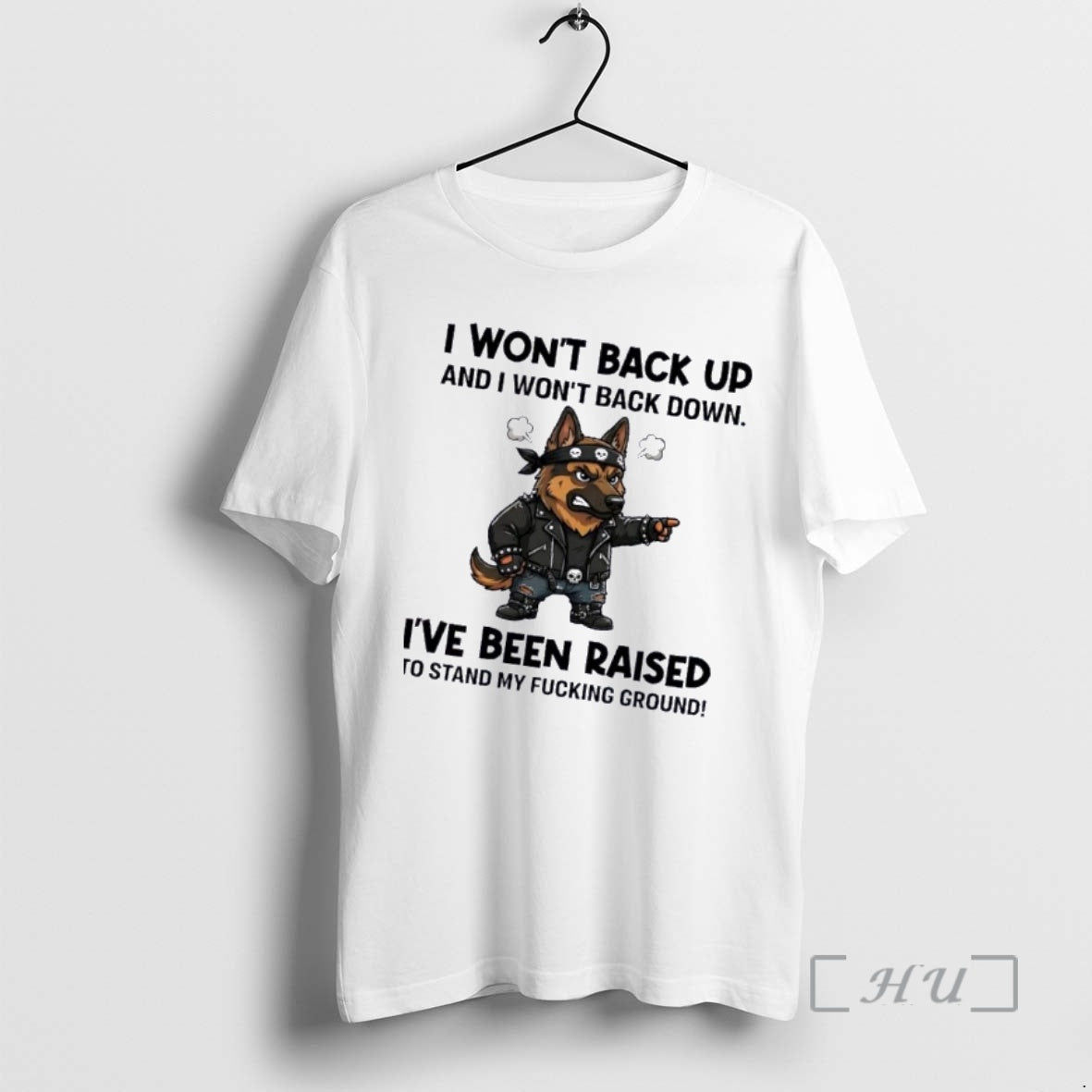 Officials Dog I Wont Back Up And I Wont Back Down Ive Been Raised To T-Shirts, Hoodie, Sweatshirt | HypeDripTees.com