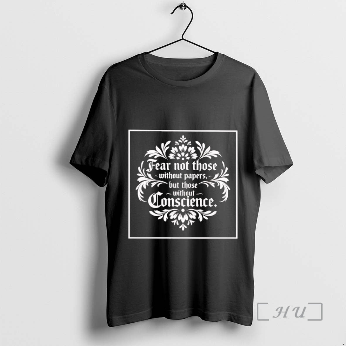 Officials Fear Not Those Without Papers But Those Without Conscience T-Shirts, Hoodie, Sweatshirt | HypeDripTees.com