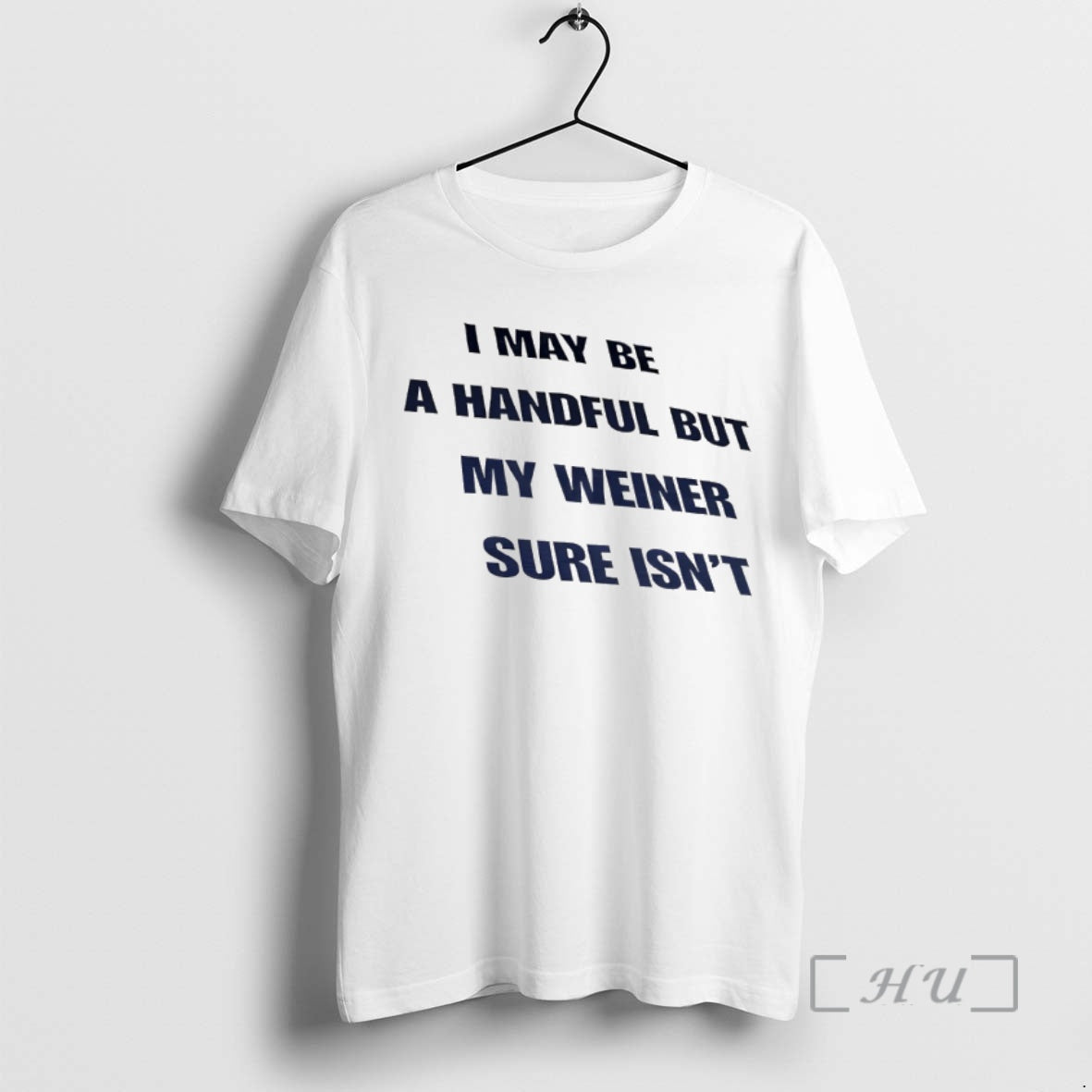 Officials Funny I May Be A Handful But My Weiner Sure Isnt Premium T Shirts Hoodie, Sweatshirt | HypeDripTees.com
