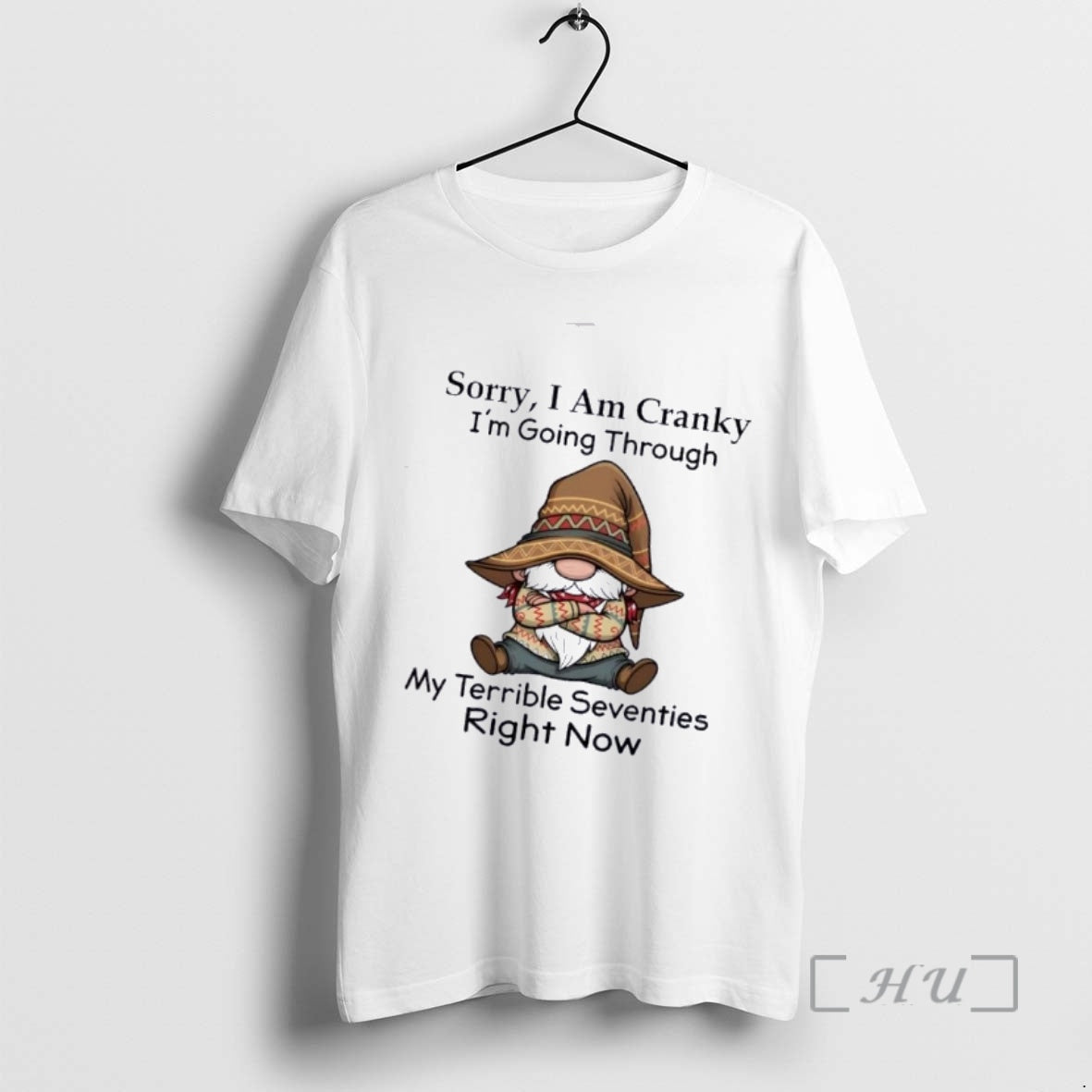 Officials Gnomes Sorry I Am Cranky Im Going Though My Terrible Seventies Right Now Premium T-Shirts, Hoodie, Sweatshirt