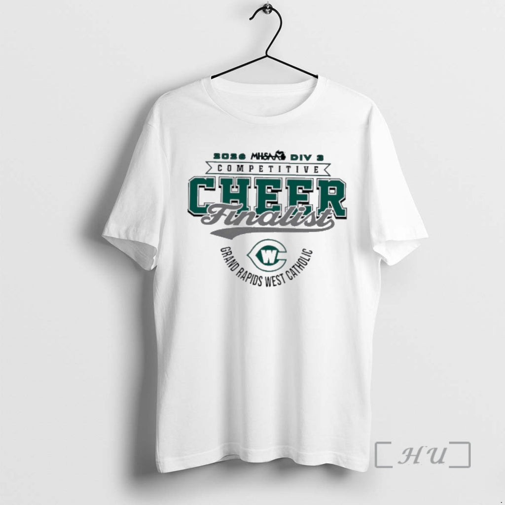 Officials Grand Rapids West Catholic 2026 Mhsaa Division 3 Competitive Cheer Finalist Premium T Shirts