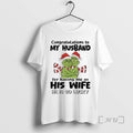 Officials Grinch Congratulations To My Husband For Having Me As His Wife Premium T Shirts
