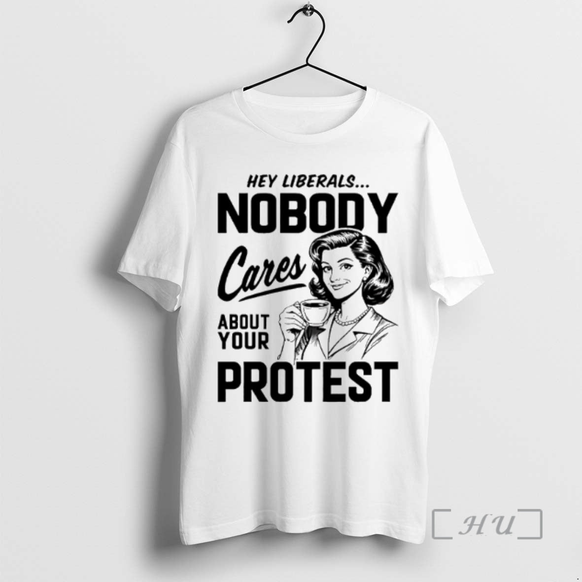 Officials Hey Liberals Nobody Cares About Your Protest T-Shirts, Hoodie, Sweatshirt | HypeDripTees.com