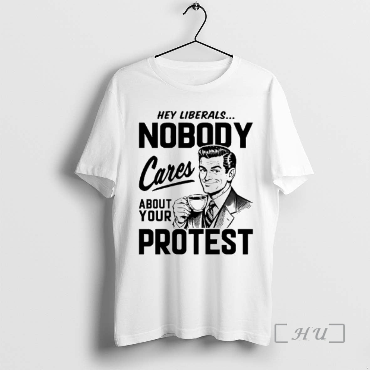 Officials Hey Liberals Nobody Cares About Your Protest Men T-Shirts, Hoodie, Sweatshirt | HypeDripTees.com
