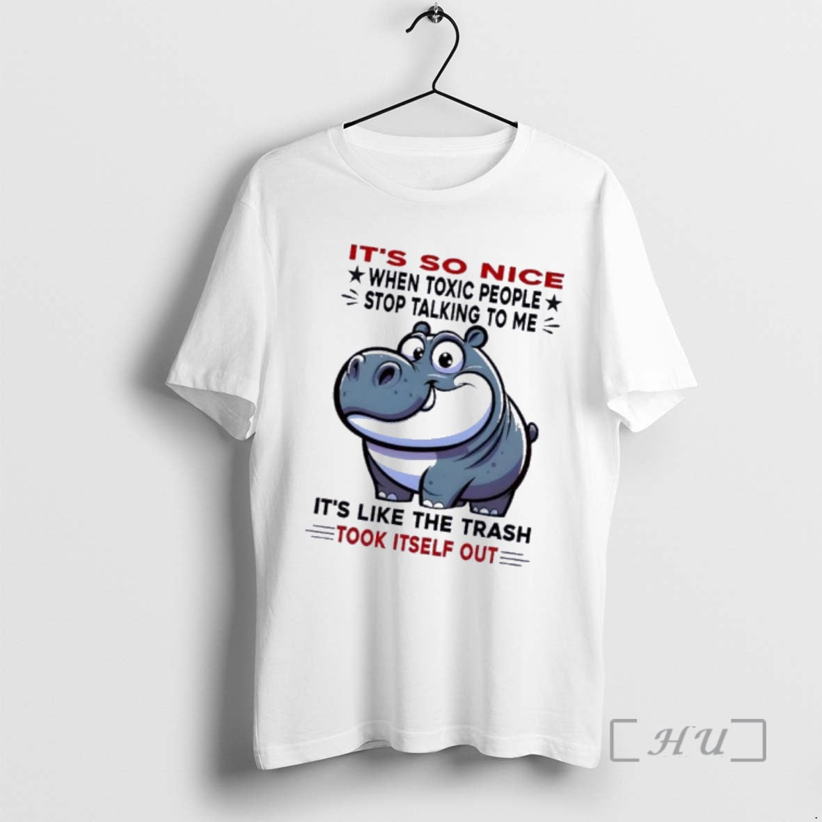 Officials Hippo Its So Nice When Toxic People Stop Talking To Me Its Like The T-Shirts, Hoodie, Sweatshirt | HypeDripTees.com