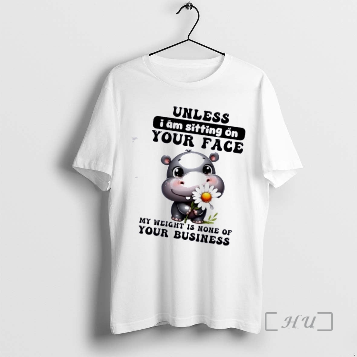 Officials Hippo Unless I Am Sitting On Your Face My Weight Is None Of Your T-Shirts, Hoodie, Sweatshirt | HypeDripTees.com