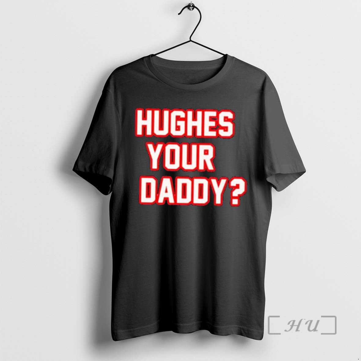 Officials Hughes Your Daddy Red White Bold Typography Text T-Shirts, Hoodie, Sweatshirt | HypeDripTees.com