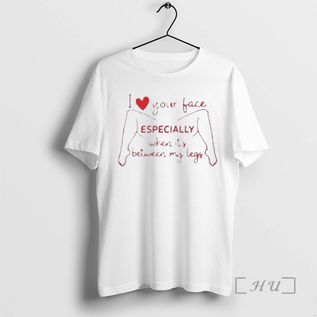 Officials I Love Your Face Especially When Its Between My Legs Premium T Shirts Sweater