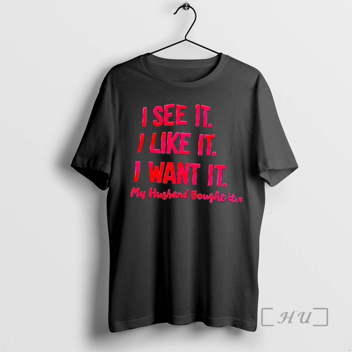 Officials I See It I Like It I Want It My Husband Bought It Phrase T-Shirts, Hoodie, Sweatshirt | HypeDripTees.com