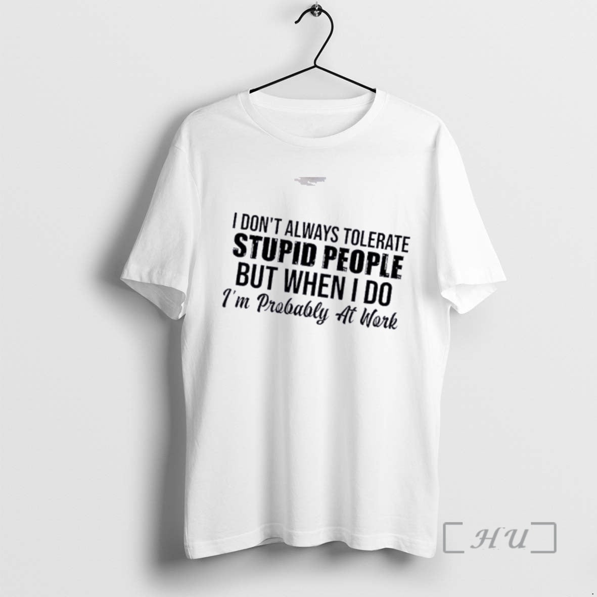 Officials I Dont Always Tolerate Stupid People But When I Do Im Probably At Work T-Shirts, Hoodie, Sweatshirt