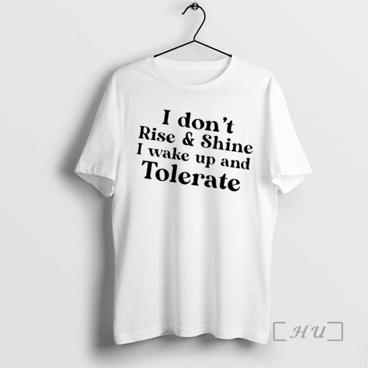 Officials I Dont Rise And Shine I Wake Up And Tolerate Text Premium T Shirts Hoodie, Sweatshirt | HypeDripTees.com