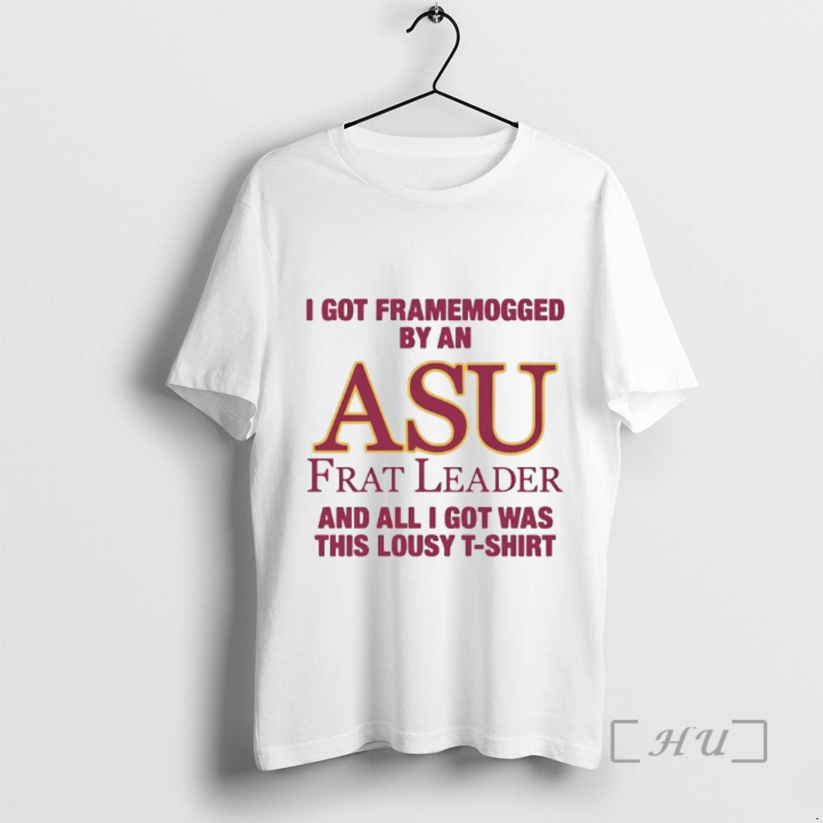 Officials I Got Framemogged By A Asu Frat Leader And All I Got Was This T-Shirts, Hoodie, Sweatshirt | HypeDripTees.com